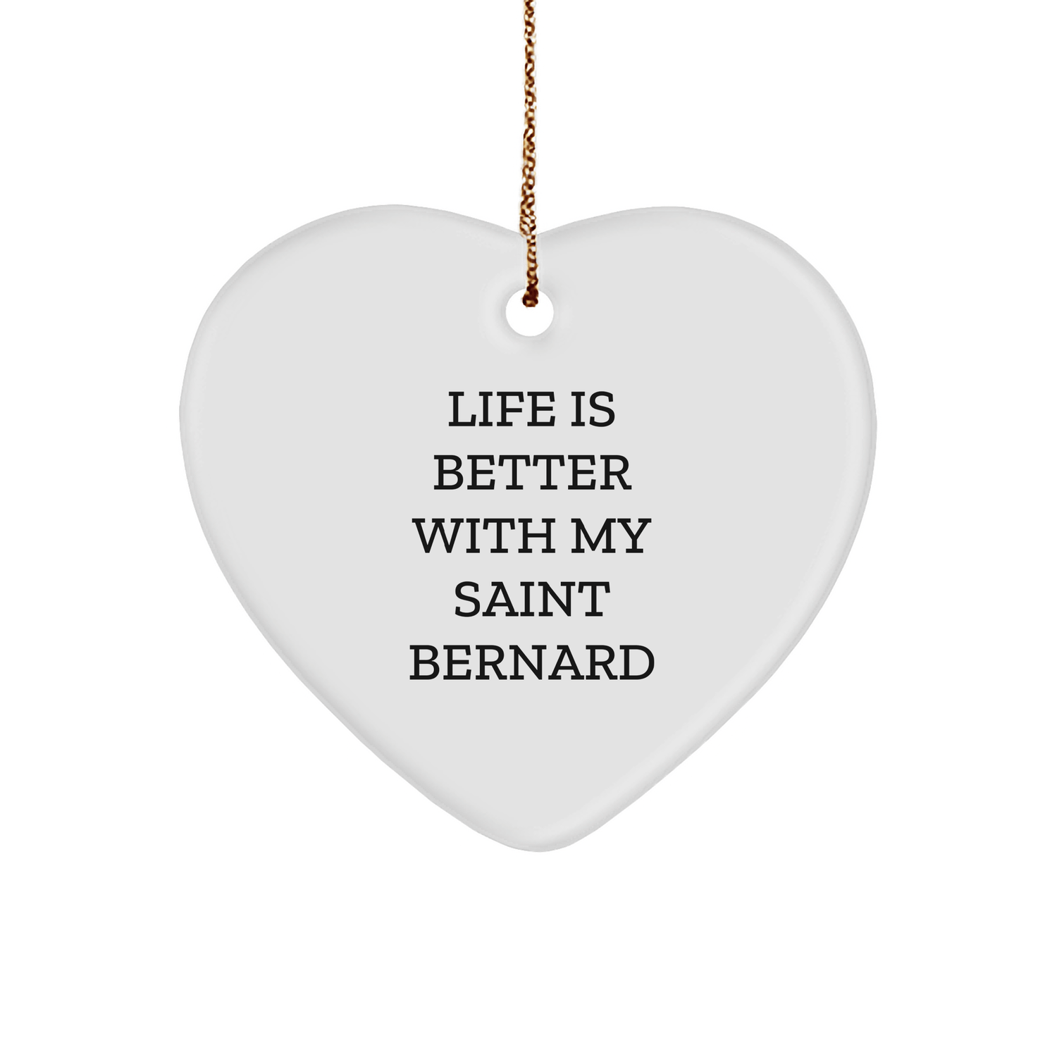 Saint Bernard Dog Lovers Heart Ornament, 'Life Is Better With My Saint Bernard' Quote, Gifts from Friends, Family, and Coworkers for Men, Women, and Kids, Christmas Unique Present - Victory Thru Vision