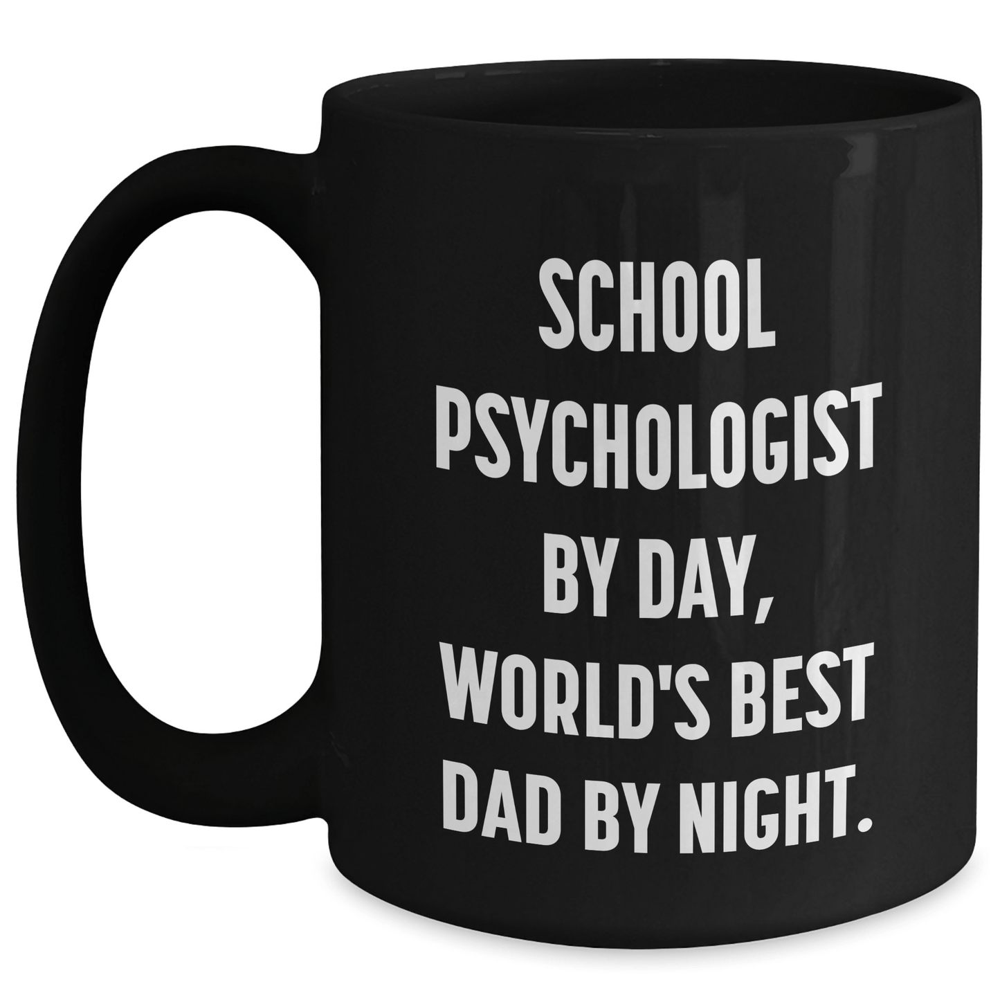 School Psychologist Gifts, Funny Quote Mugs for Mom, Black Coffee Mug, 'School Psychologist By Day, World's Best Dad By Night.' - Victory Thru Vision 