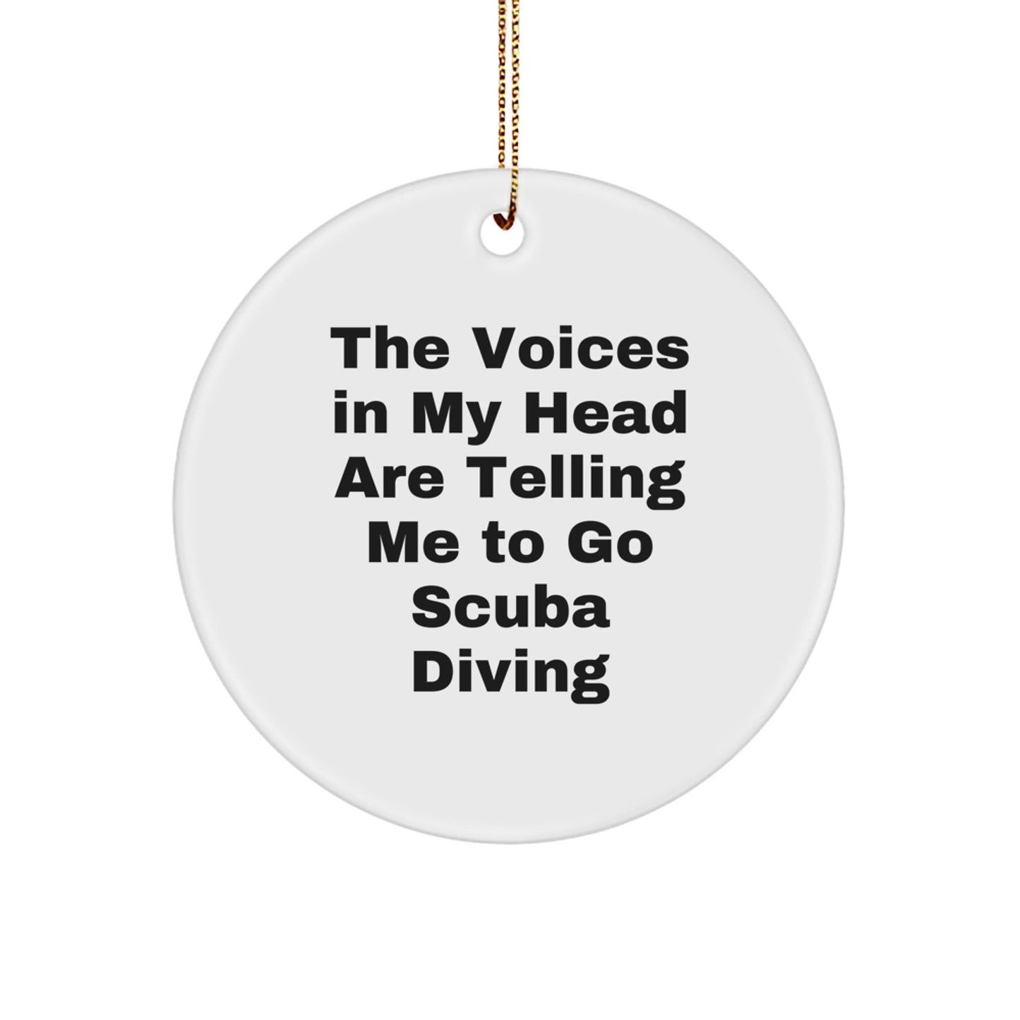 Scuba Diving Gifts for Friends, Funny Circle Ornament from The Voices In My Head Are Telling Me To Go Scuba Diving, Unique Christmas Unique Gifts for Men - Victory Thru Vision