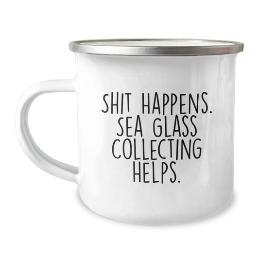 Sea Glass Collecting Camping Mug - 'Shit Happens. Sea Glass Collecting Helps.' Funny Graduation Gifts for Men Friends Family from Women - Victory Thru Vision