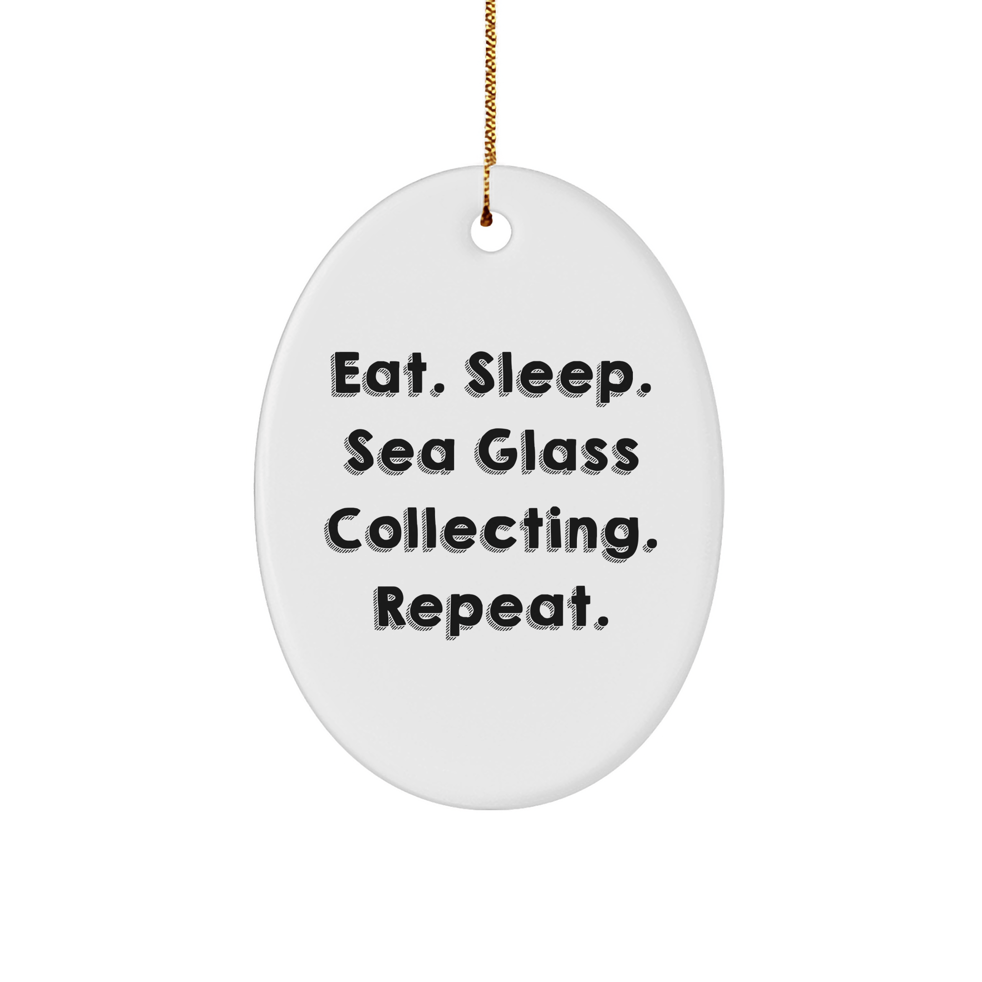 Sea Glass Collecting Gifts for Friends, Oval Ornament with Eat. Sleep. Sea Glass Collecting. Repeat. Quote, Christmas Unique Finds, Gifts from Friends, for Sea Glass Collecting Enthusiasts - Victory Thru Vision 