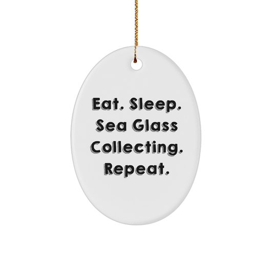 Sea Glass Collecting Gifts for Friends, Oval Ornament with Eat. Sleep. Sea Glass Collecting. Repeat. Quote, Christmas Unique Finds, Gifts from Friends, for Sea Glass Collecting Enthusiasts - Victory Thru Vision 