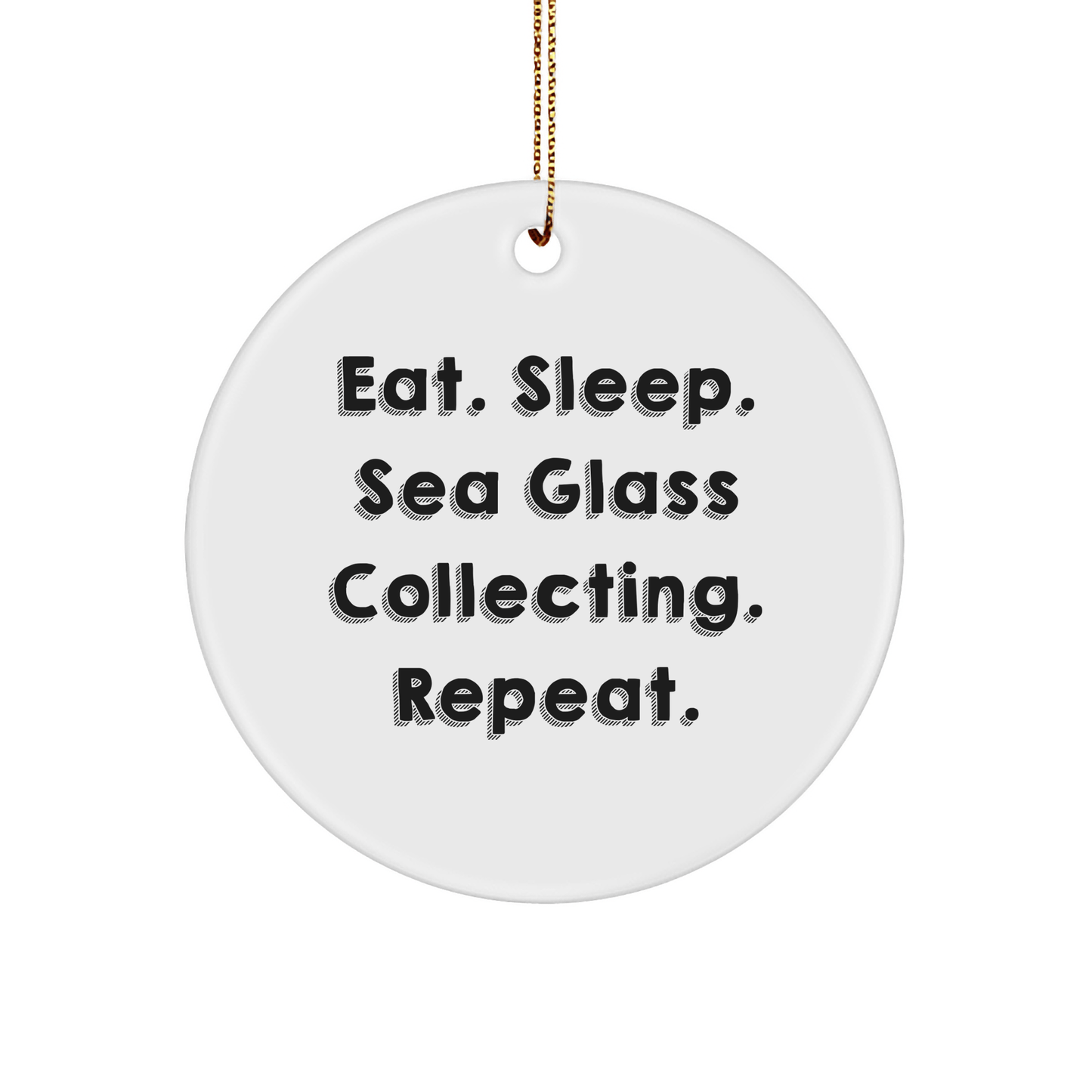 Sea Glass Collecting Gifts for Her from Friends, Women, or Family - Eat. Sleep. Sea Glass Collecting. Repeat. White Circle Ornament - Victory Thru Vision 
