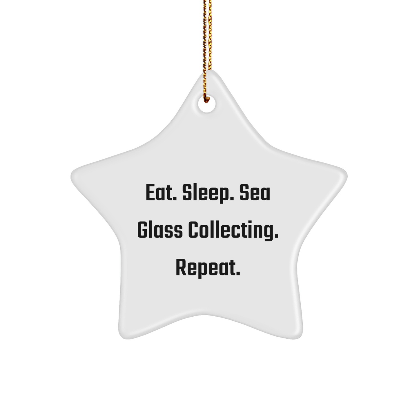 Sea Glass Collecting Gifts from Friends - Eat. Sleep. Sea Glass Collecting. Repeat. Star Ornament for Christmas - Victory Thru Vision 