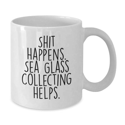 Sea Glass Collecting Gifts from Friends for Grad, Funny White Coffee Mug - Shit Happens. Sea Glass Collecting Helps., Gifts for Sea Glass Collectors - Victory Thru Vision
