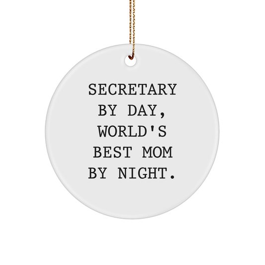 Secretary By Day, World's Best Mom By Night. Funny Circle Ornaments Gifts from Mom to Secretary, Circle Ornament for Christmas - Victory Thru Vision
