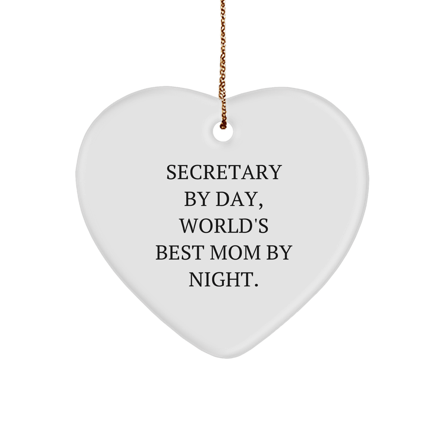 Secretary By Day, World's Best Mom By Night Heart Ornament Gifts from Family, for Secretary - Victory Thru Vision 