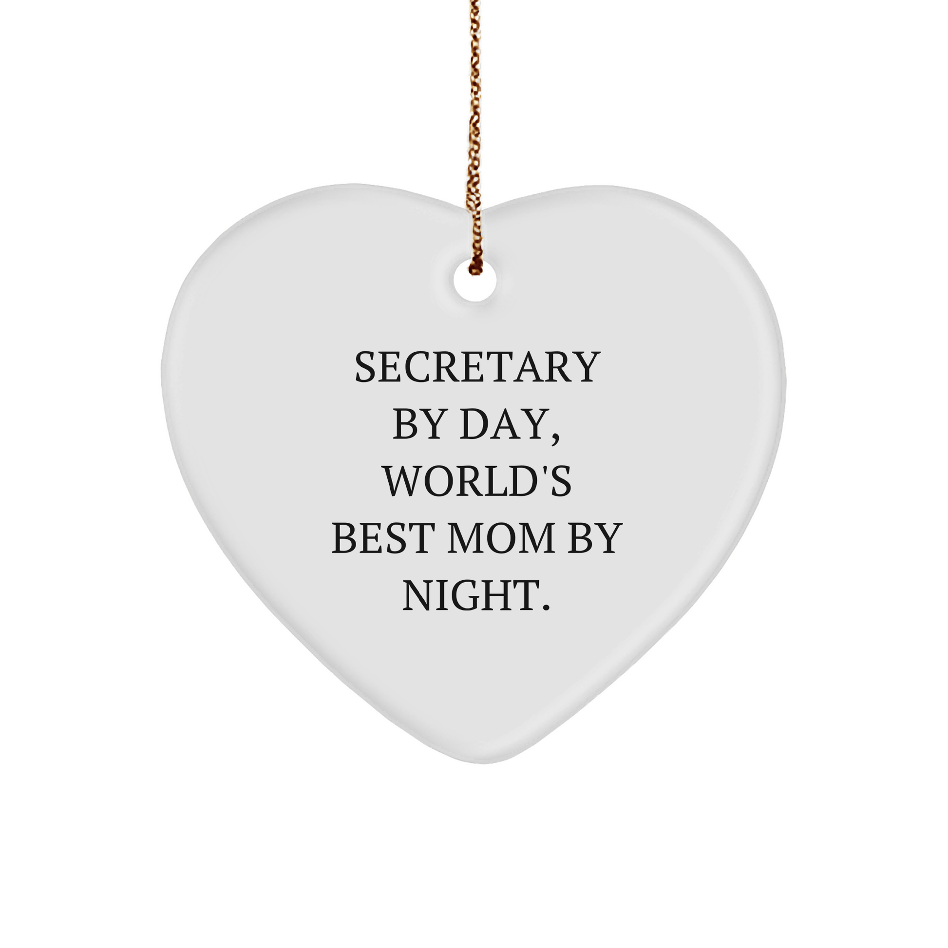 Secretary By Day, World's Best Mom By Night Heart Ornament Gifts from Family, for Secretary - Victory Thru Vision 