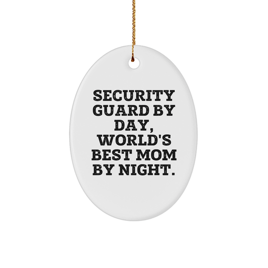 Security Guard by Day, Funny Mom by Night, Oval Ornament Gifts from Family for Christmas - Victory Thru Vision 
