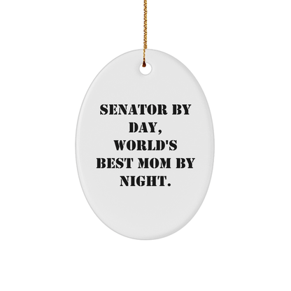 Senator Gifts: Oval Ornament, 'Senator By Day, World's Best Mom By Night.' Funny Quote, Christmas Unique Gifts from Family to Senator - Victory Thru Vision 