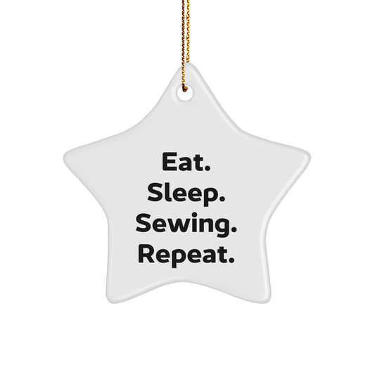 Sewing Enthusiasts Gifts from Friends and Family - Eat. Sleep. Sewing. Repeat. Star Ornament for Sewing Lovers at Christmas - Victory Thru Vision