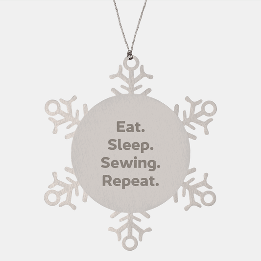 Sewing Gifts, Eat. Sleep. Sewing. Repeat. - Snowflake Ornament for Sewing Enthusiasts, Friends, and Family - Unique Christmas Unique Gifts from Women to Men - Victory Thru Vision 