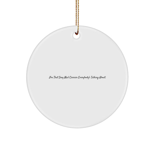 Sexy Mail Carrier Gifts, Funny Quote, Circle Ornament, Christmas Unique Gifts from Friends for Mail Carrier - Victory Thru Vision