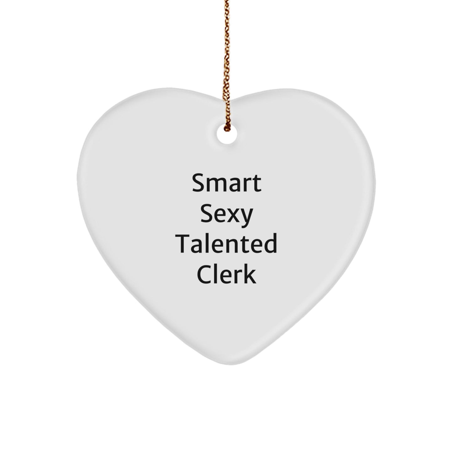 Sexy Talented Clerk Heart Ornament Funny Quote Gifts from Women to Clerk - Victory Thru Vision