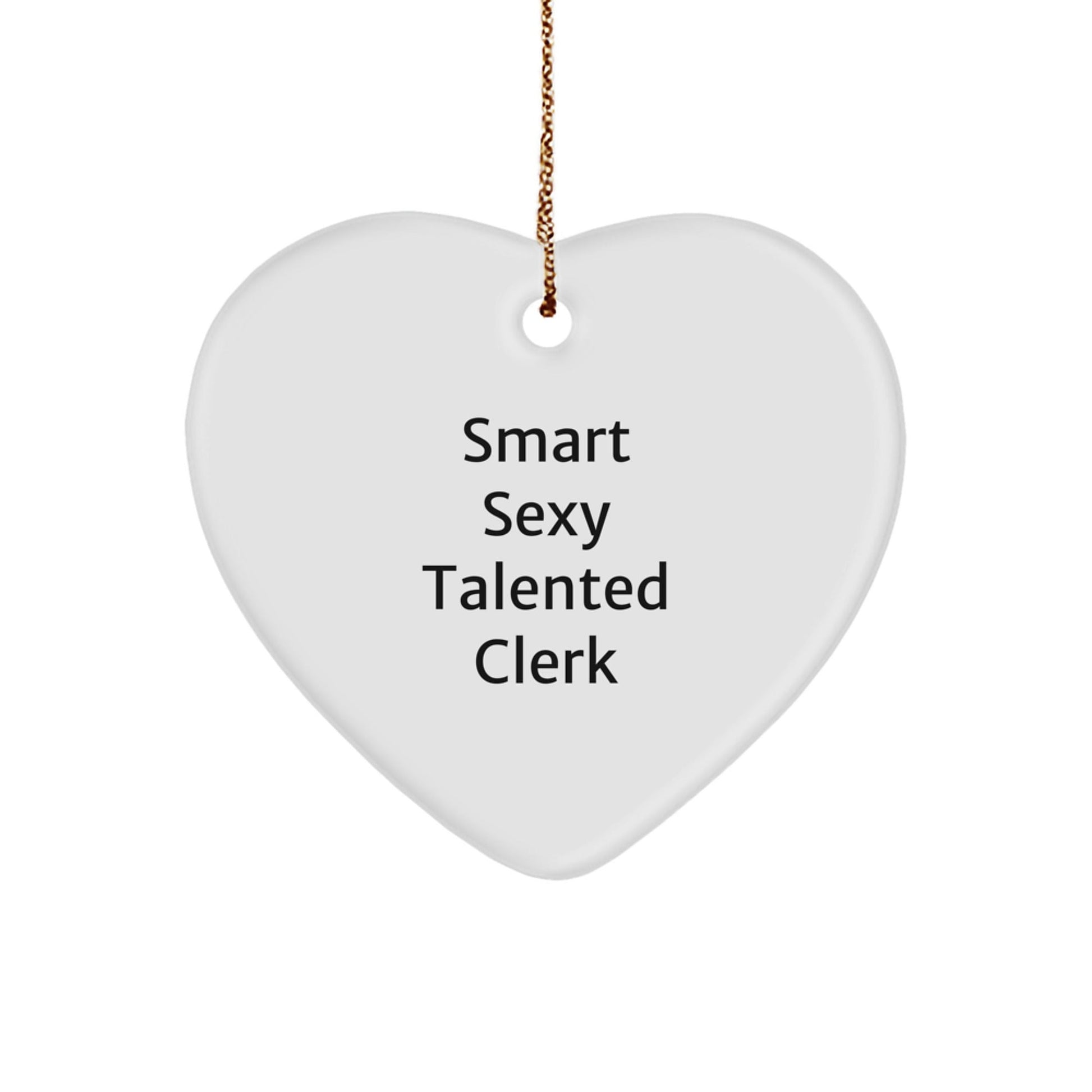 Sexy Talented Clerk Heart Ornament Funny Quote Gifts from Women to Clerk - Victory Thru Vision