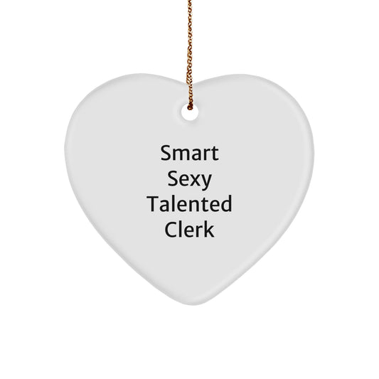 Sexy Talented Clerk Heart Ornament Funny Quote Gifts from Women to Clerk - Victory Thru Vision
