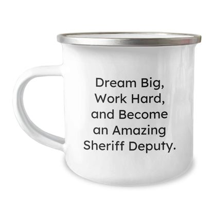 Sheriff Deputy Camping Mug, 'Dream Big, Work Hard, And Become An Amazing Sheriff Deputy.' Inspirational Graduation Gift from Friends to Men - Victory Thru Vision