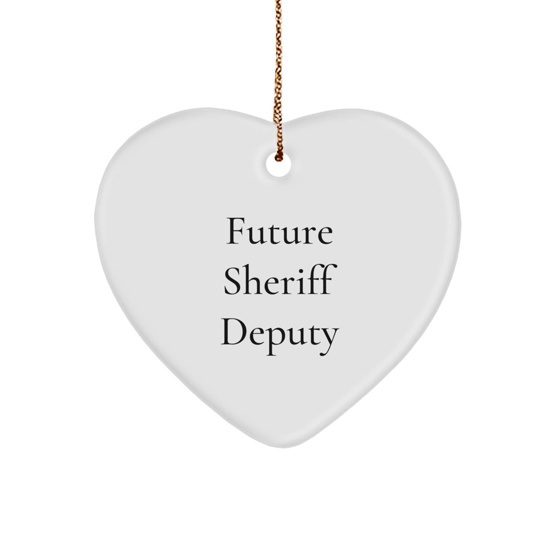 Sheriff Deputy Future Quote Funny Heart Ornament Gifts from Men to Sheriff Deputy - Victory Thru Vision