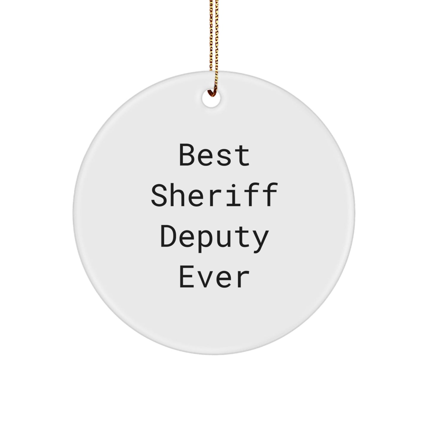 Sheriff Deputy Gifts from Friends - Best Sheriff Deputy Ever Christmas Circle Ornament, Funny Quote, Unique Gifts for Men, Women, Coworkers, Family - Victory Thru Vision