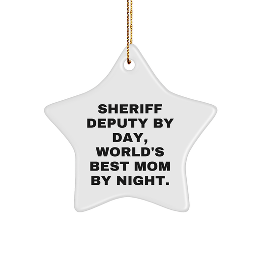 Sheriff Deputy Gifts from Mom, Funny Star Ornament for Christmas, 'Sheriff Deputy By Day, World's Best Mom By Night.' - Victory Thru Vision