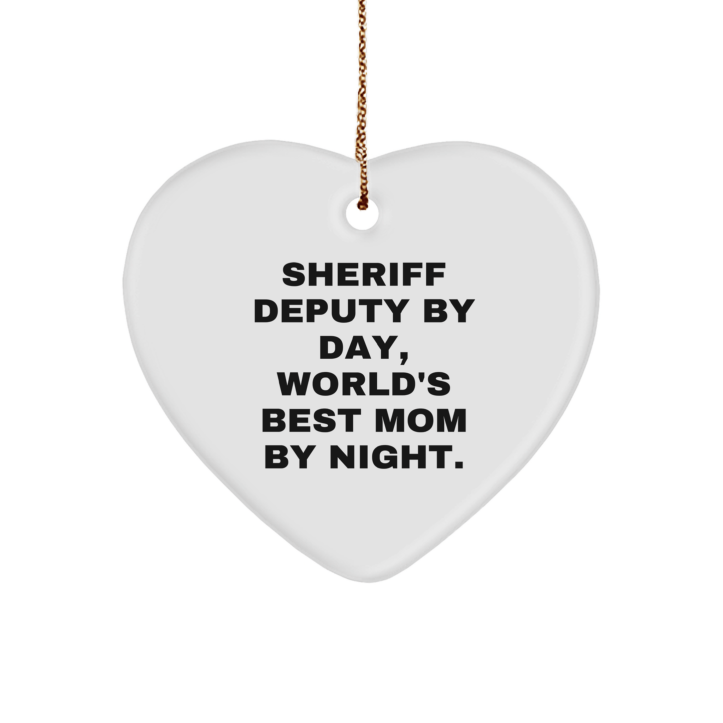 Sheriff Deputy Heart Ornament Gifts from Men to World's Best Mom By Night - Funny Christmas Ornament - Victory Thru Vision