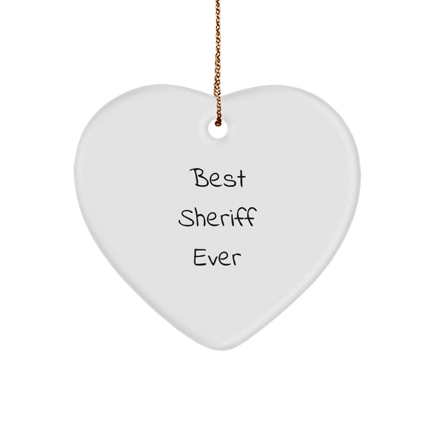 Sheriff Gifts from Best Sheriff Ever - Funny Heart Ornament, White, Heart Shaped, Made for Sheriff, Christmas Unique Gifts for Sheriff, Sheriff's Wife, Sheriff's Family - Victory Thru Vision