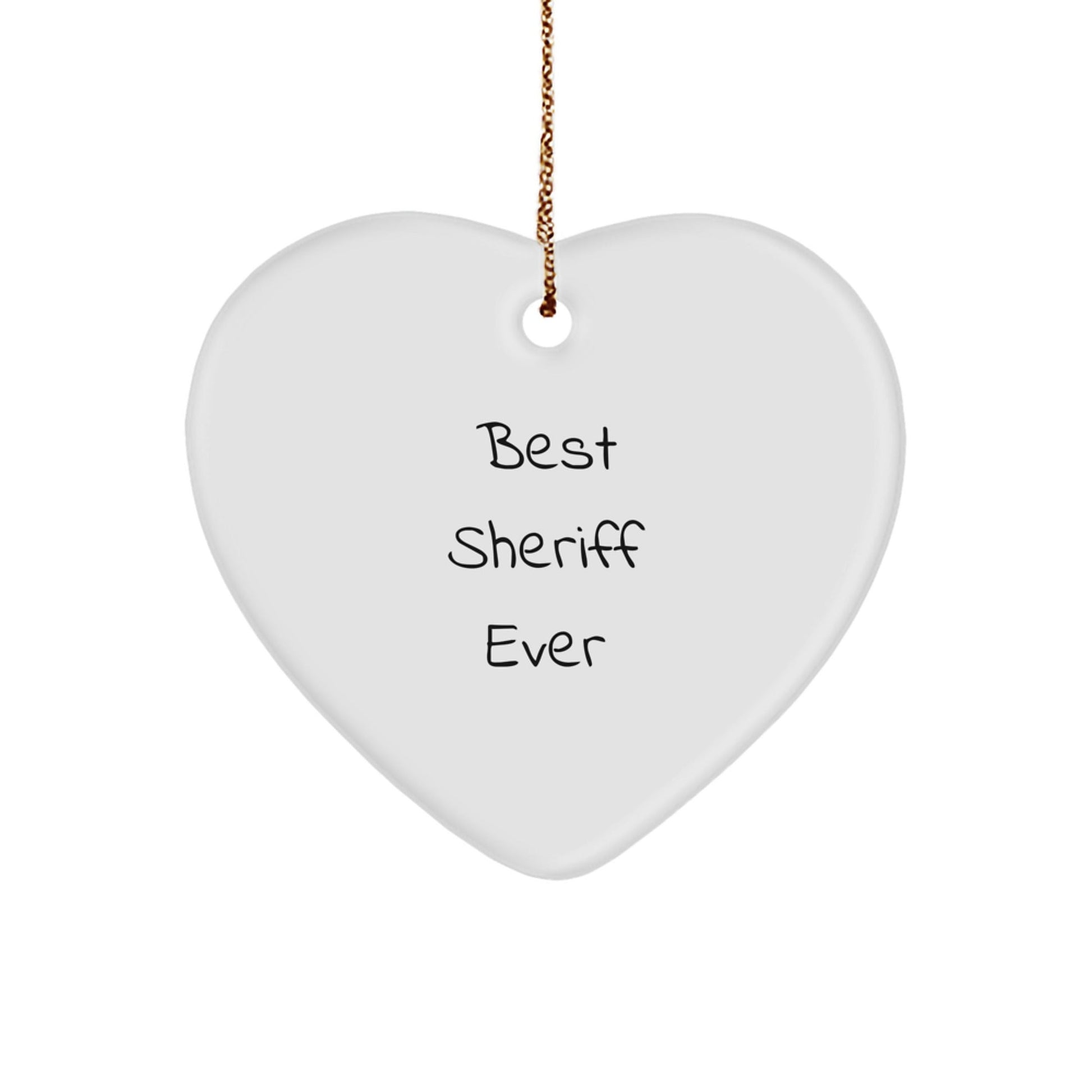 Sheriff Gifts from Best Sheriff Ever - Funny Heart Ornament, White, Heart Shaped, Made for Sheriff, Christmas Unique Gifts for Sheriff, Sheriff's Wife, Sheriff's Family - Victory Thru Vision
