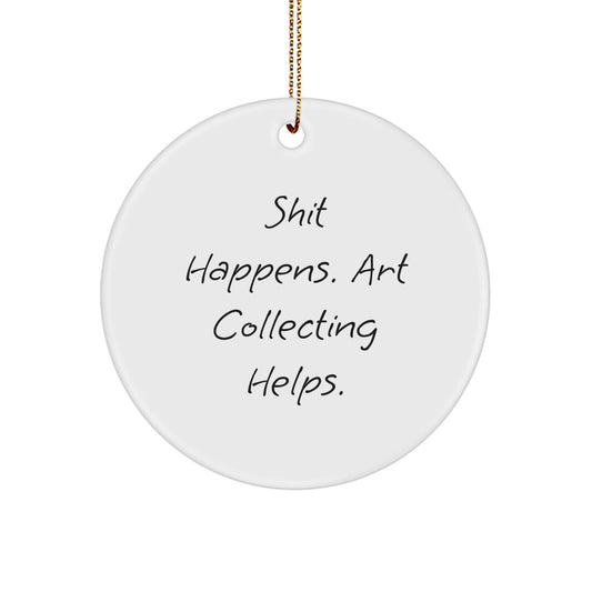 'Shit Happens' Funny Art Collecting Circle Ornament Gifts from Friends, Family, or Coworkers for Christmas - Victory Thru Vision