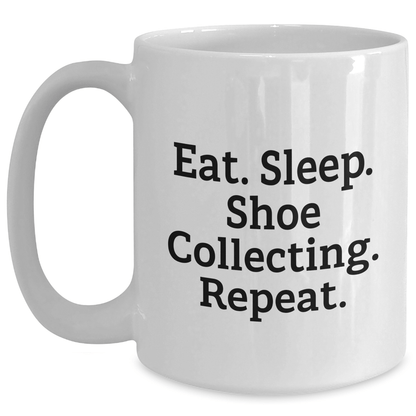 Shoe Collecting Enthusiasts Gifts for Men - Eat. Sleep. Shoe Collecting. Repeat. White Coffee Mug, Father's Day Unique Gifts from Friends - Victory Thru Vision 