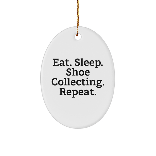 Shoe Collecting Fun Gifts from Friends, Coworkers, or Family with Eat. Sleep. Shoe Collecting. Repeat., Oval Ornament for Christmas - Victory Thru Vision 