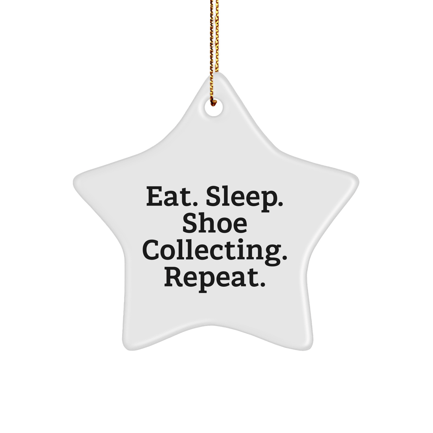 Shoe Collecting Gifts from Friends - Eat. Sleep. Shoe Collecting. Repeat. Star Ornament for Shoe Collecting Enthusiasts, Men, Women, and Family - Victory Thru Vision 