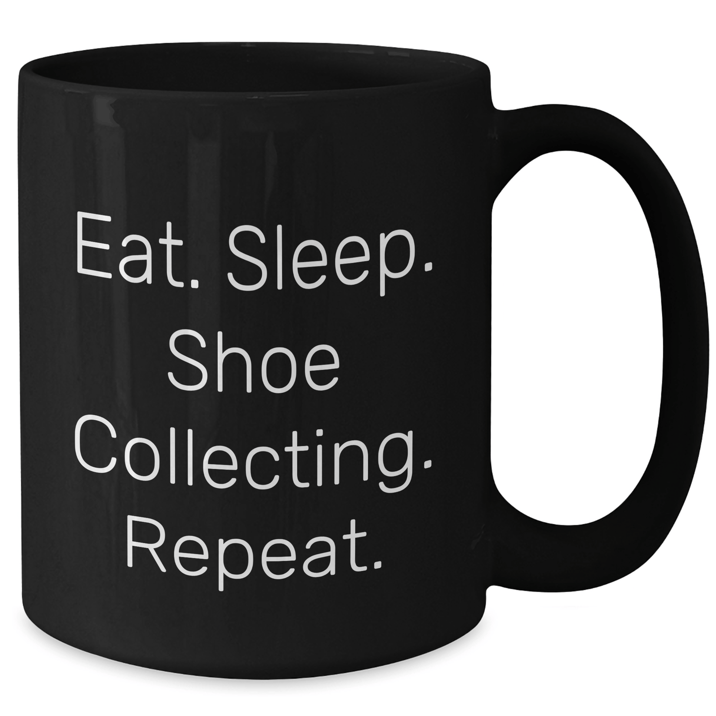 Shoe Collecting Gifts from Friends, Gifts for Shoe Collecting Enthusiasts - Eat. Sleep. Shoe Collecting. Repeat. Funny Quote Black Coffee Mug, Father's Day Unique Gifts - Victory Thru Vision 