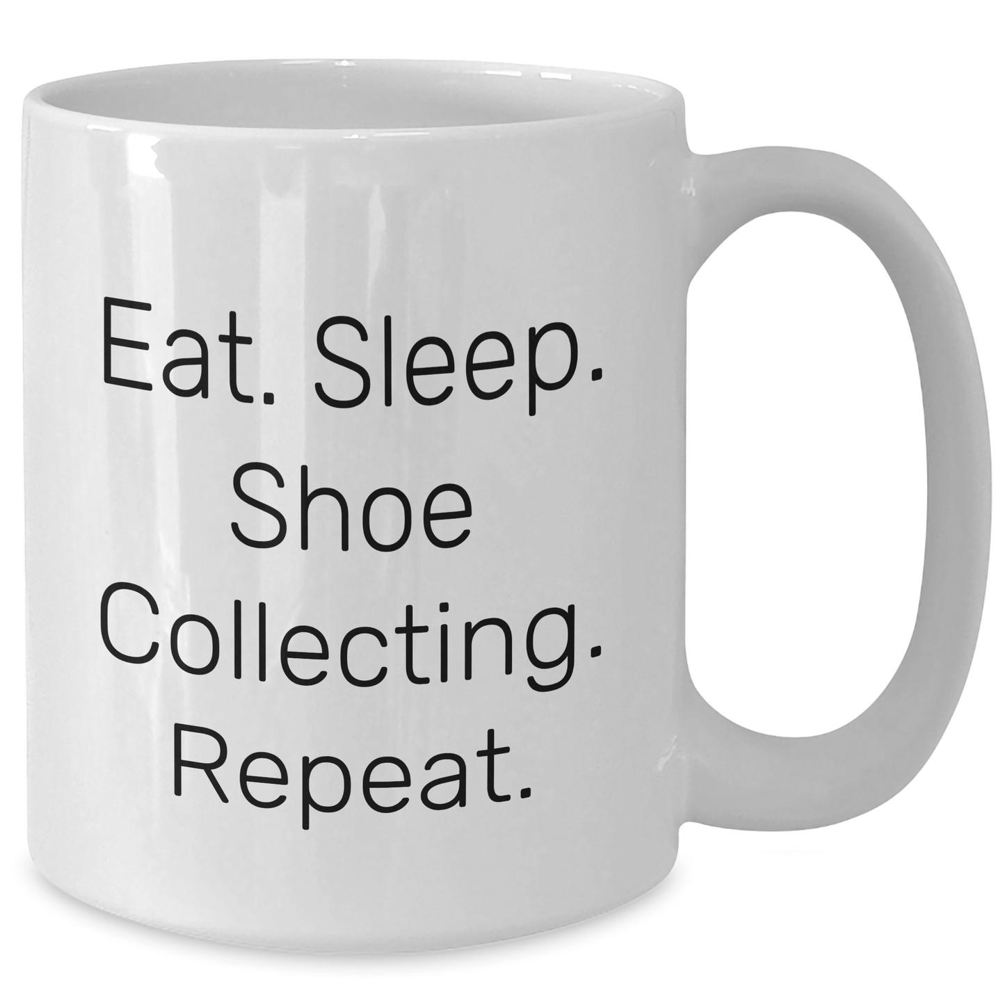 Shoe Collecting Gifts from Men - Eat. Sleep. Shoe Collecting. Repeat. Funny White Coffee Mug for Father's Day - Victory Thru Vision 