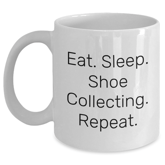 Shoe Collecting Gifts from Men - Eat. Sleep. Shoe Collecting. Repeat. Funny White Coffee Mug for Father's Day - Victory Thru Vision 