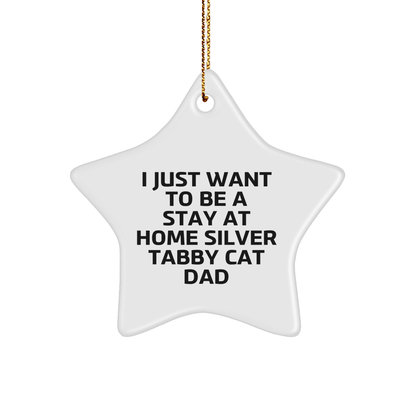 Silver Tabby Cat Dad's Christmas Wish, Gifts from Men to Stay at Home Silver Tabby Cat, Funny Star Ornament, Unique Christmas Unique Gifts - Victory Thru Vision 