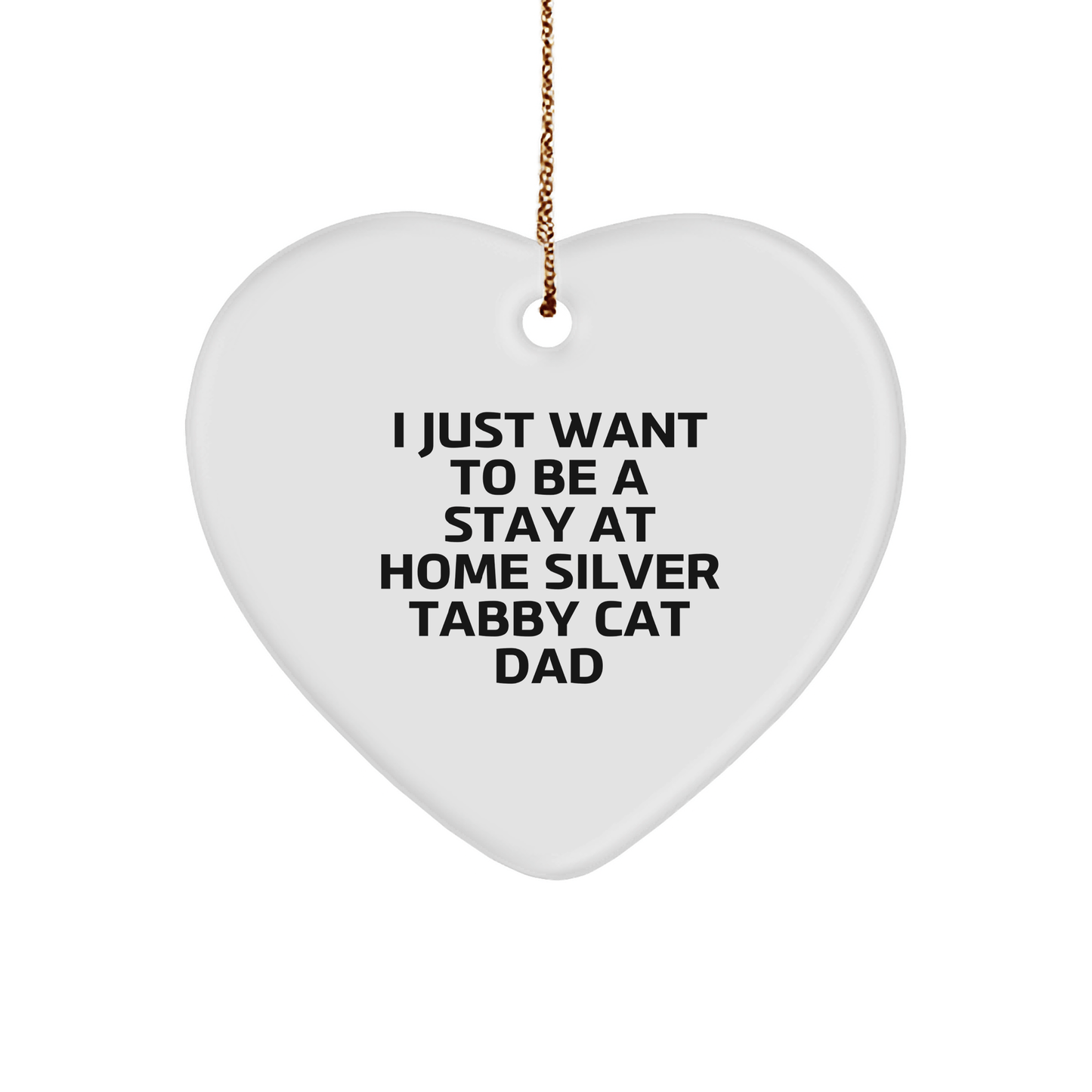 Silver Tabby Cat Dad's Heart Ornament, Funny Quote, Gifts from Men to Silver Tabby Cat, Christmas Unique Gifts - Victory Thru Vision
