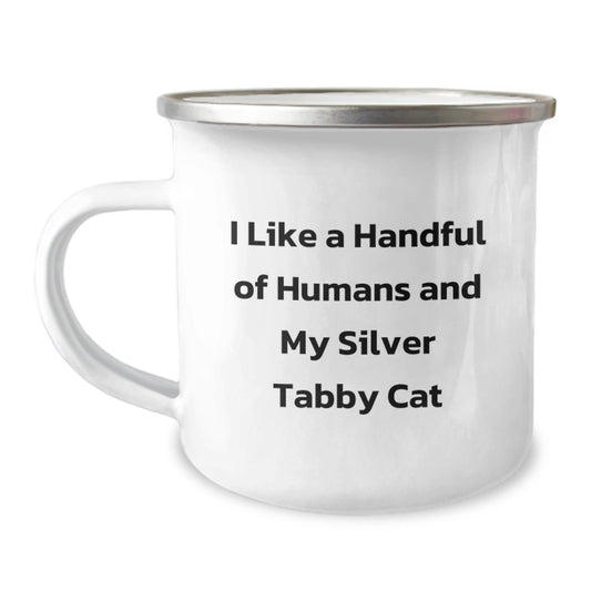 Silver Tabby Cat Lovers Gift, I Like A Handful Of Humans And My Silver Tabby Cat, Camping Mug for Graduation, Gifts from Men to Silver Tabby Cat Friends, Unique Graduation Gifts - Victory Thru Vision