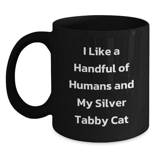 Silver Tabby Cat Lovers Gifts, Funny Coffee Mug for Graduation from Friends, Unique Mugs for Women, Men, or Family, I Like A Handful Of Humans And My Silver Tabby Cat - Victory Thru Vision