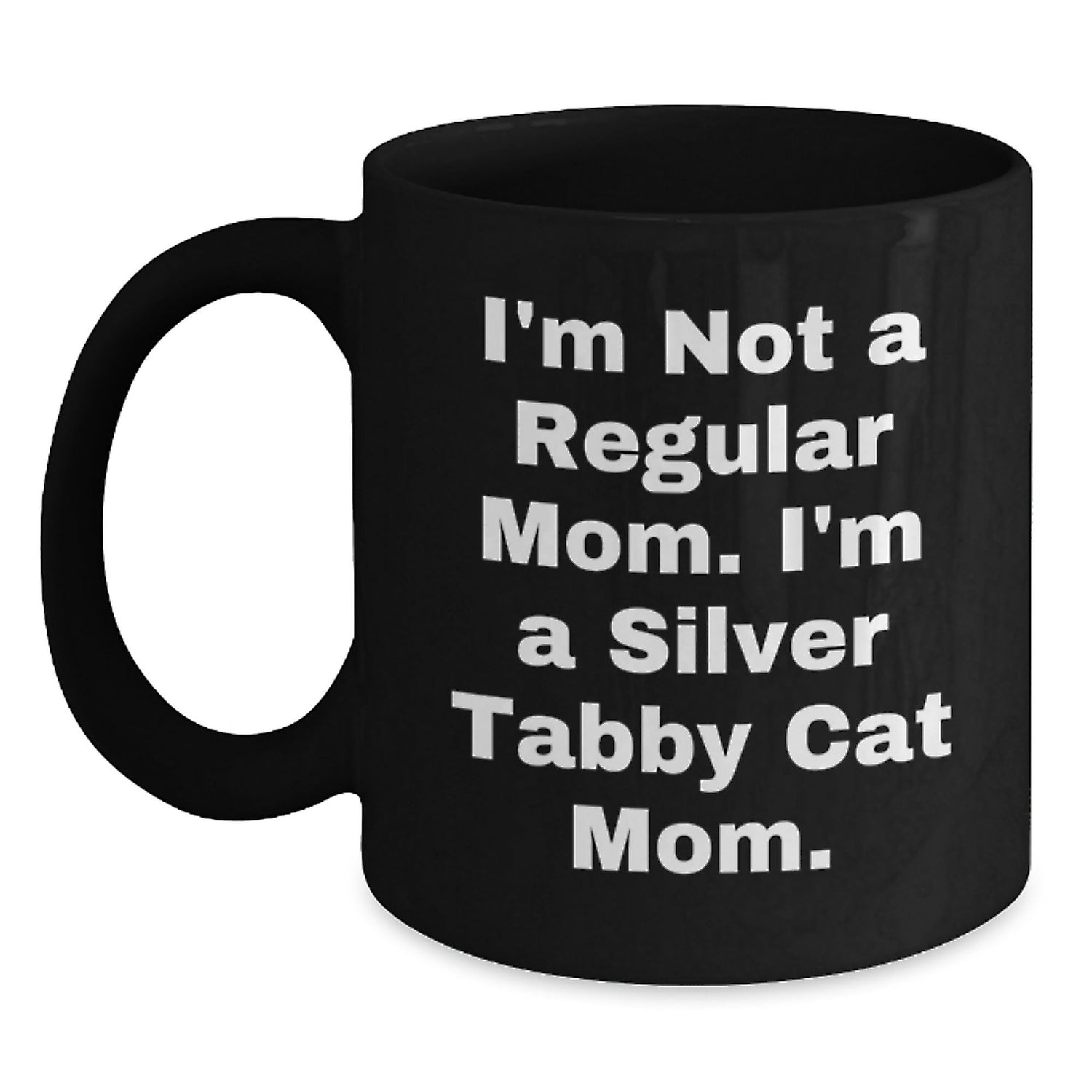 Silver Tabby Cat Mom Funny Gifts for Her, 'I'm Not A Regular Mom. I'm A Silver Tabby Cat Mom.' Black Coffee Mug, Perfect for Graduation, Unique Gifts from Family, Friends, or Coworkers - Victory Thru Vision