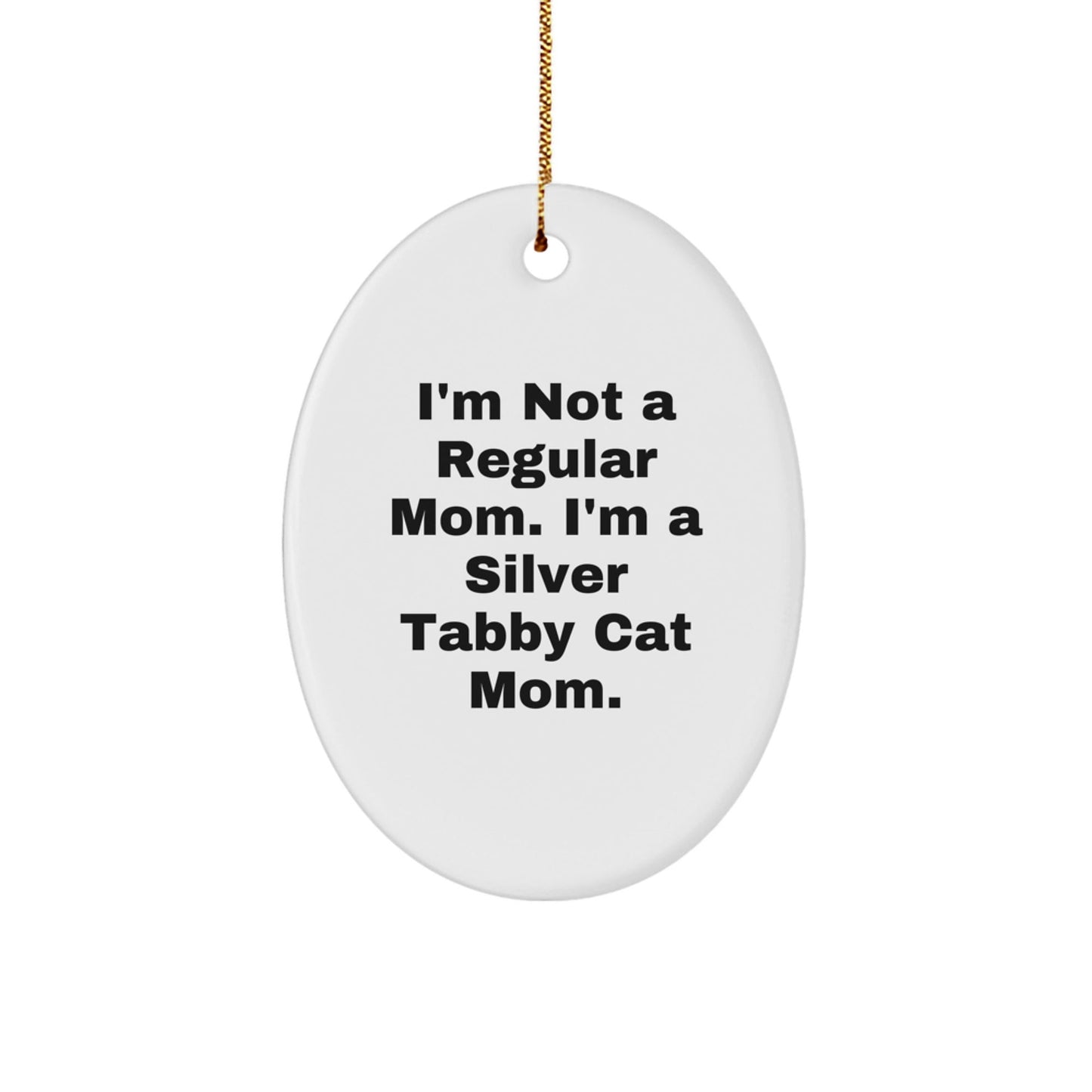 Silver Tabby Cat Mom Gifts Oval Ornament Funny Quote Christmas - Victory Thru Vision