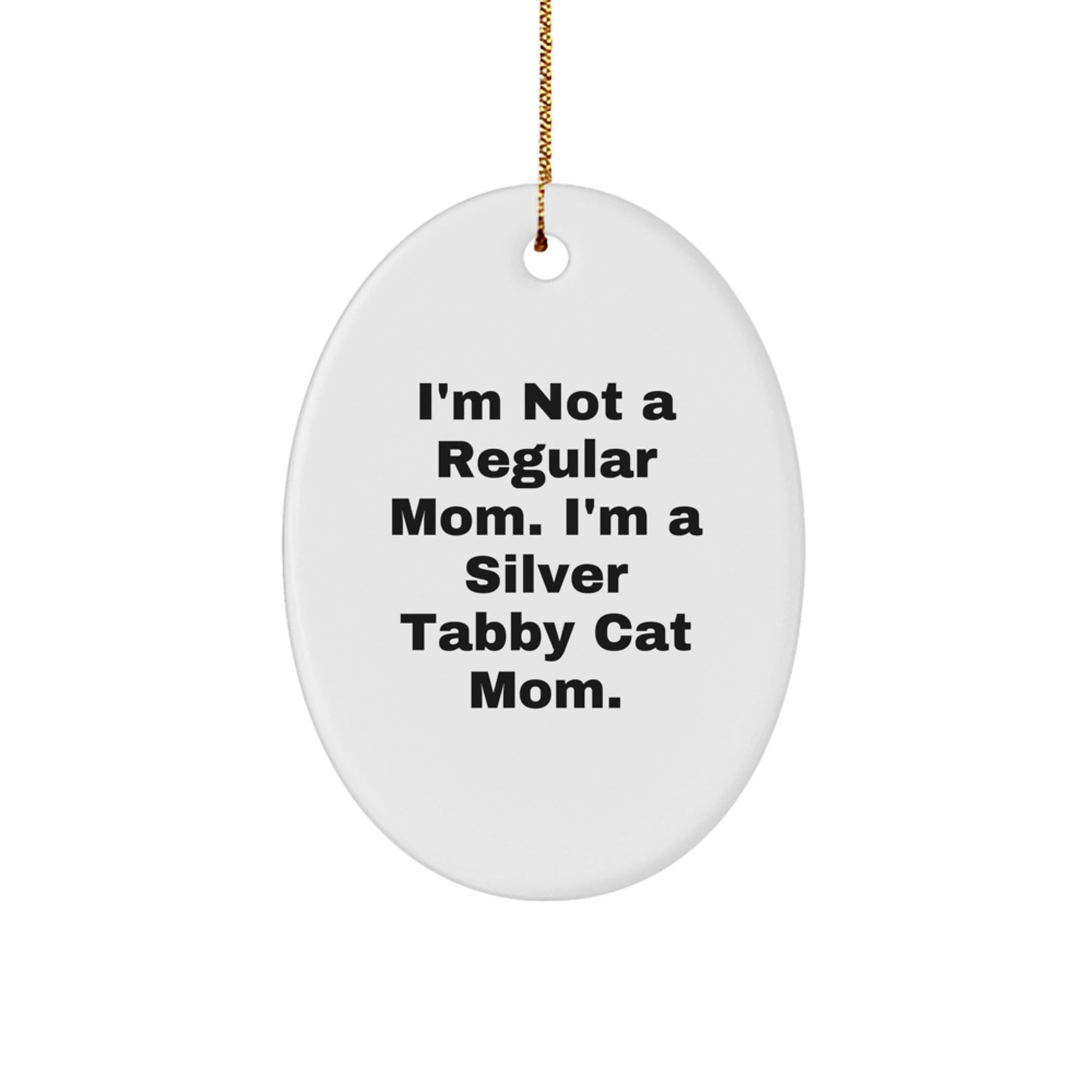 Silver Tabby Cat Mom Gifts Oval Ornament Funny Quote Christmas - Victory Thru Vision