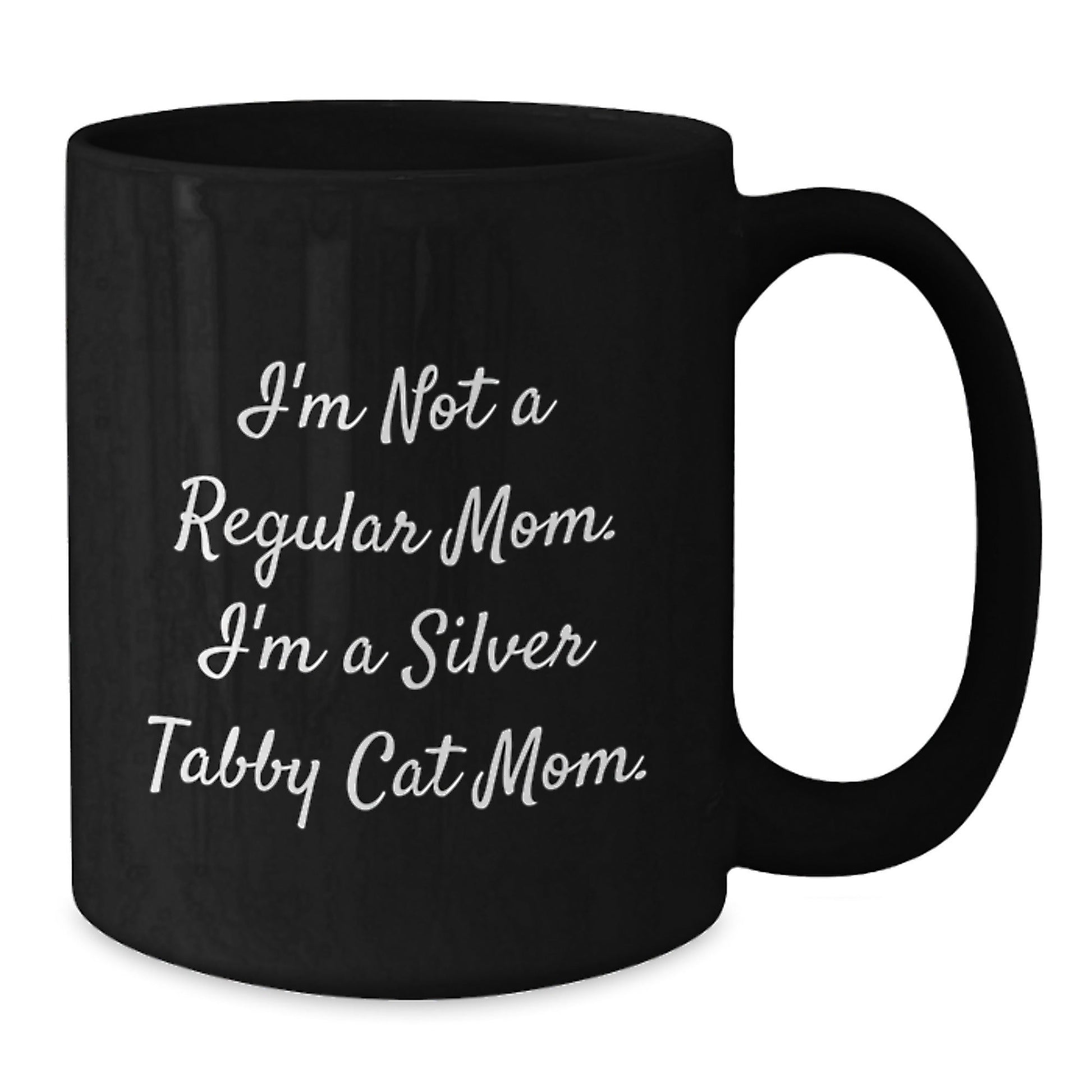 Silver Tabby Cat Mom's Funny Gift for Graduation, Black Coffee Mug, 'I'm Not A Regular Mom. I'm A Silver Tabby Cat Mom.' Quote, Gifts from Mom to Silver Tabby Cat Lovers - Victory Thru Vision