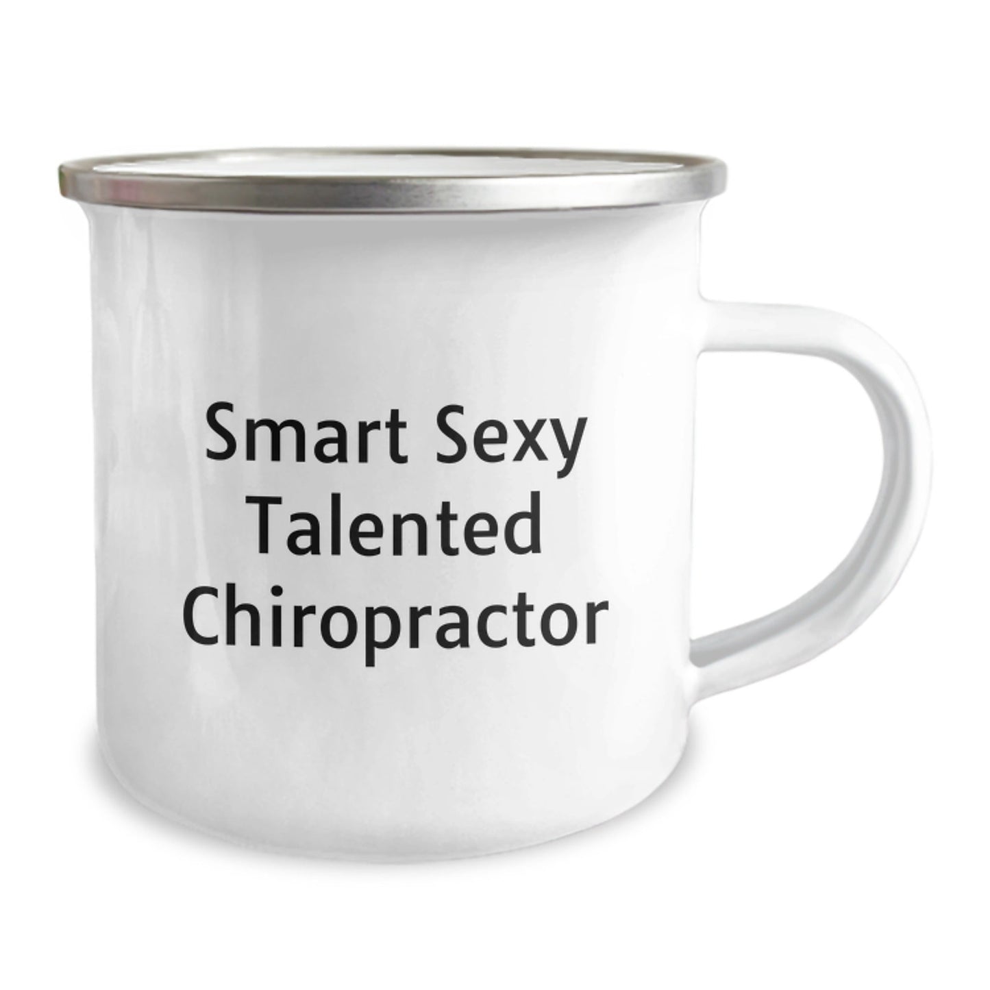 Smart Sexy Talented Chiropractor Birthday Unique Gift Funny Quote 12 oz Camping Mug for Friends - Victory Thru Vision