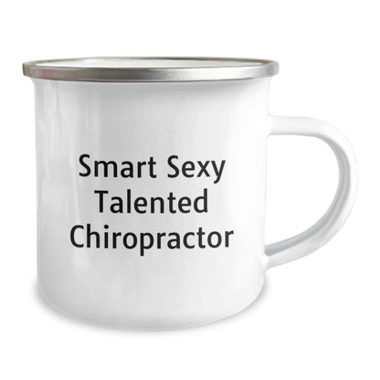Smart Sexy Talented Chiropractor Birthday Unique Gift Funny Quote 12 oz Camping Mug for Friends - Victory Thru Vision