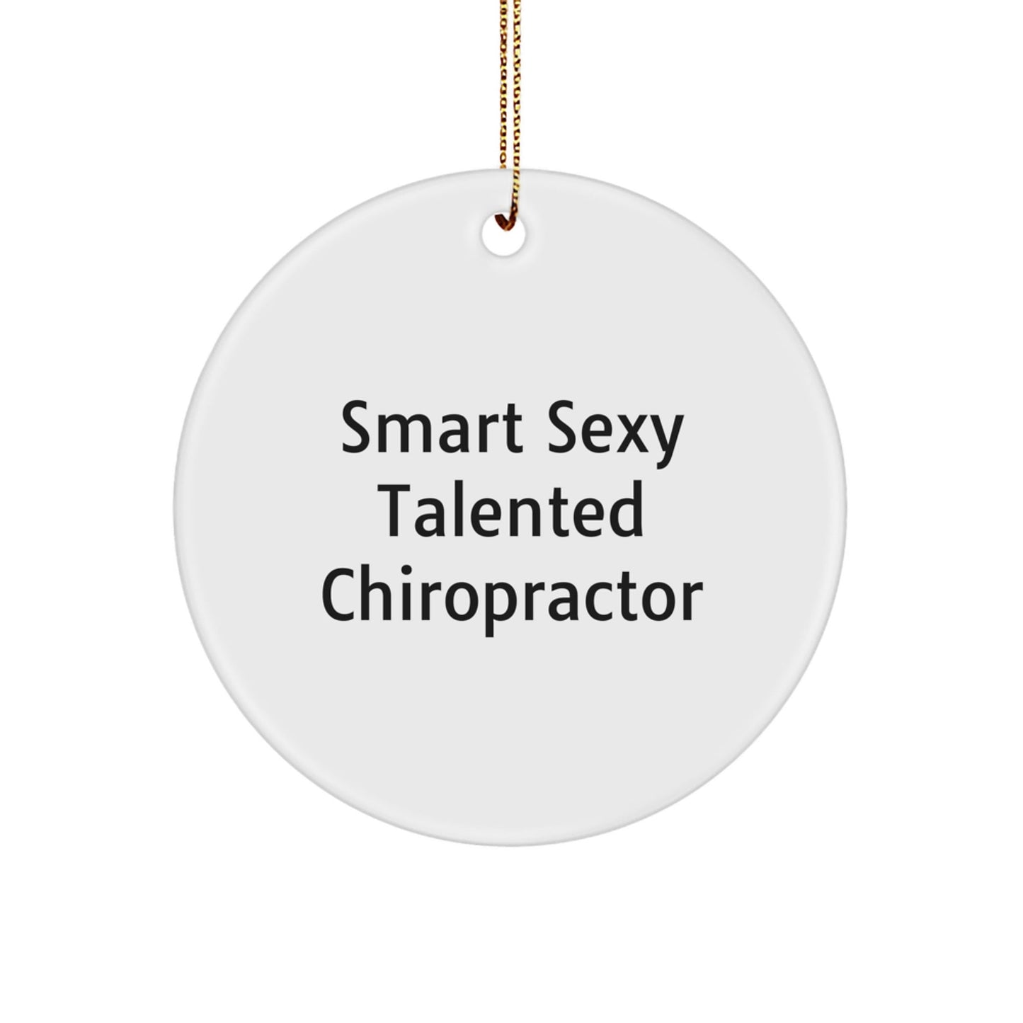 Smart Sexy Talented Chiropractor Gifts for Christmas Circle Ornaments from Friends, Family, Coworkers to Chiropractors - Victory Thru Vision