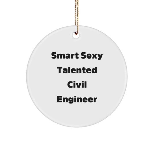 Smart Sexy Talented Civil Engineer Christmas Circle Ornament, Gifts from Friends and Family for Civil Engineers, White MDF Circle Shaped Decoration - Victory Thru Vision