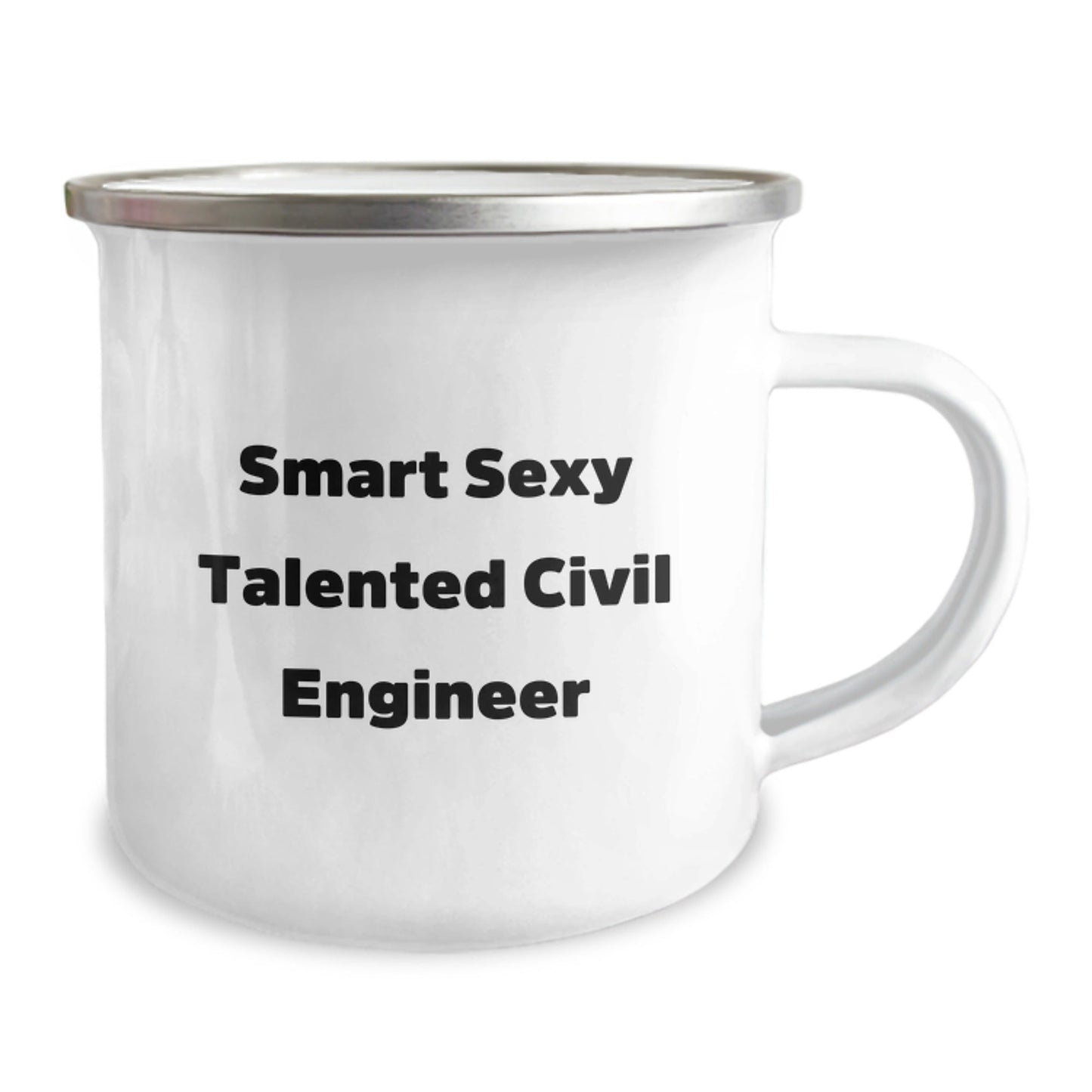 Smart Sexy Talented Civil Engineer Gifts for Him or Her - Funny Quote Birthday Camping Mug, 12 oz Stainless Steel Enamel Finish, Gifts from Friends or Family - Victory Thru Vision
