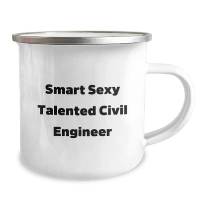 Smart Sexy Talented Civil Engineer Gifts for Him or Her - Funny Quote Birthday Camping Mug, 12 oz Stainless Steel Enamel Finish, Gifts from Friends or Family - Victory Thru Vision