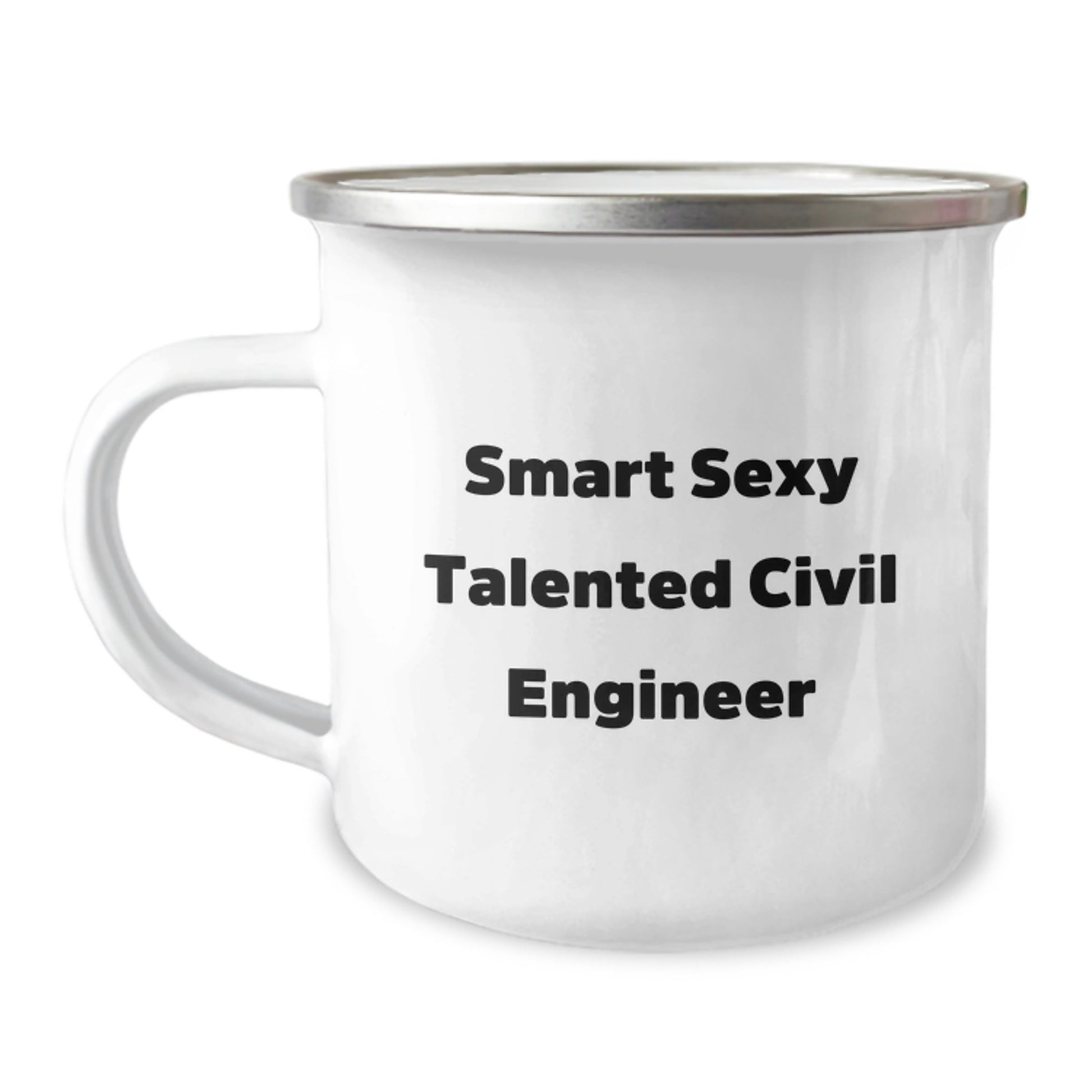 Smart Sexy Talented Civil Engineer Gifts for Him or Her - Funny Quote Birthday Camping Mug, 12 oz Stainless Steel Enamel Finish, Gifts from Friends or Family - Victory Thru Vision