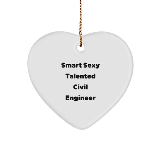 Smart Sexy Talented Civil Engineer's Heartfelt Christmas Unique Gift, Gifts from Friends for Civil Engineers, Unique Heart Ornament - Victory Thru Vision
